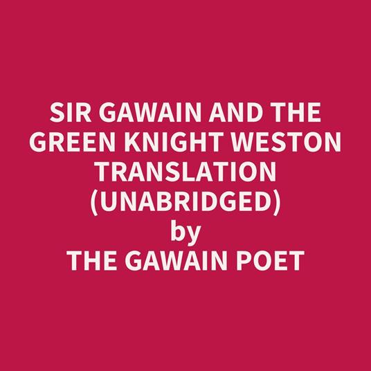 Sir Gawain And The Green Knight Weston Translation (Unabridged)