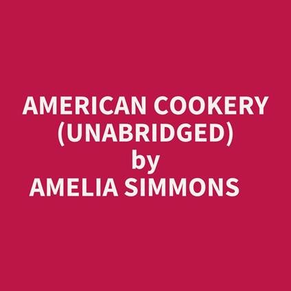 American Cookery (Unabridged)