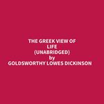 The Greek View Of Life (Unabridged)