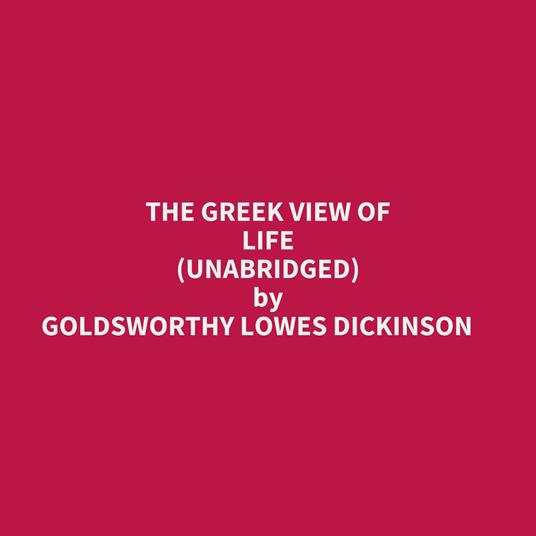 The Greek View Of Life (Unabridged)