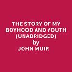 The Story Of My Boyhood And Youth (Unabridged)