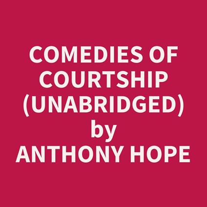 Comedies of Courtship (UNABRIDGED)