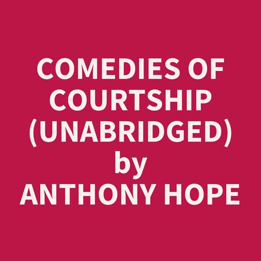 Comedies of Courtship (UNABRIDGED)