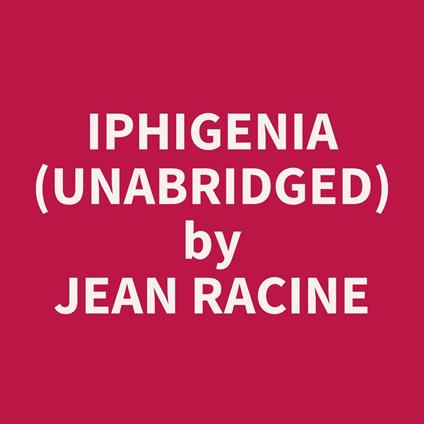 Iphigenia (UNABRIDGED)
