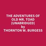 The Adventures of Old Mr. Toad (UNABRIDGED)
