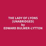 The Lady of Lyons (UNABRIDGED)