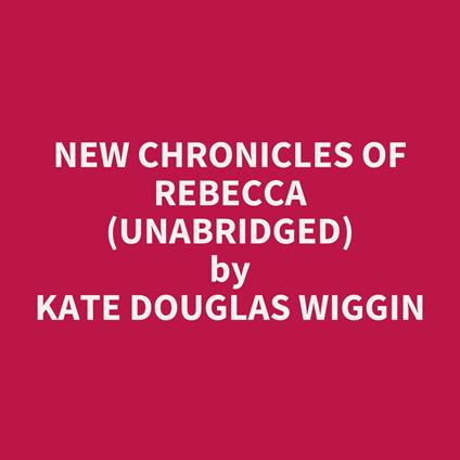 New Chronicles of Rebecca (UNABRIDGED)