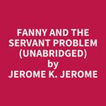 Fanny and the Servant Problem (UNABRIDGED)