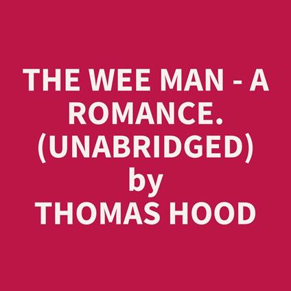 The Wee Man - A Romance. (UNABRIDGED)