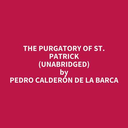 The Purgatory of St. Patrick (UNABRIDGED)