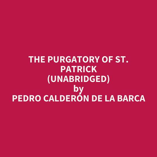 The Purgatory of St. Patrick (UNABRIDGED)