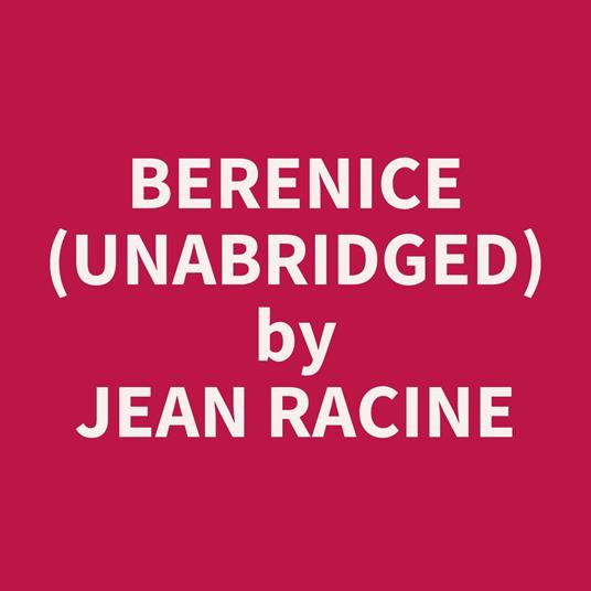 Berenice (UNABRIDGED)