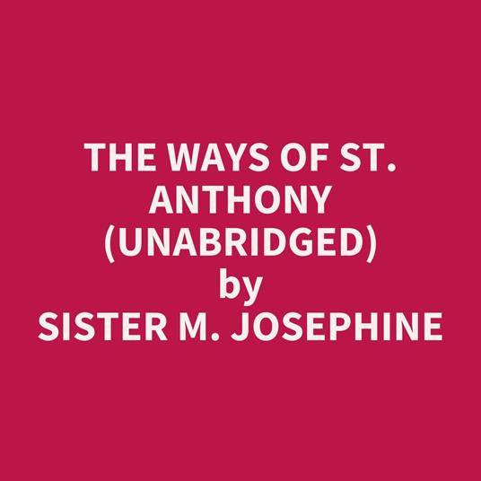 The Ways of St. Anthony (UNABRIDGED)