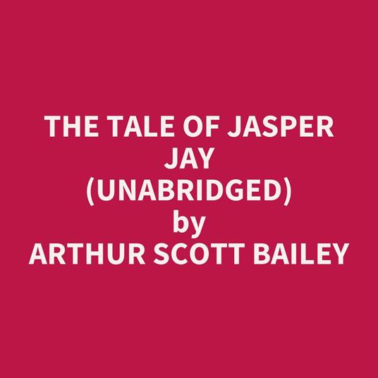 The Tale of Jasper Jay (UNABRIDGED)