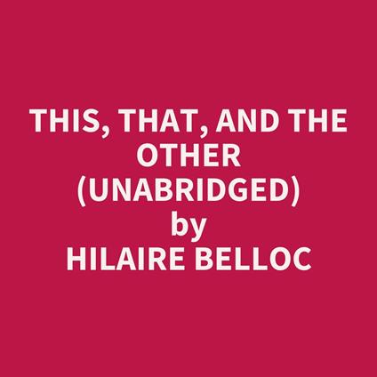 This, That, and the Other (Unabridged)