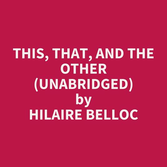 This, That, and the Other (Unabridged)