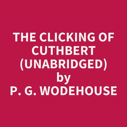 The Clicking of Cuthbert (Unabridged)