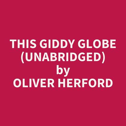 This Giddy Globe (Unabridged)