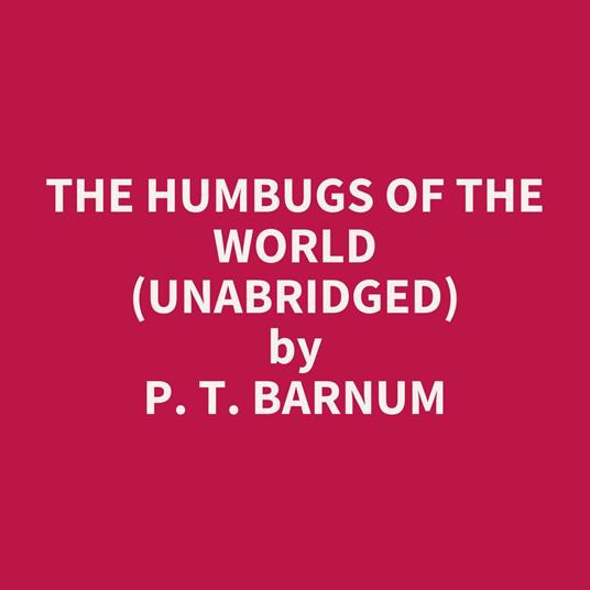 The Humbugs of the World (Unabridged)