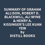 Summary of Graham Allison, Robert D. Blackwill, Ali Wyne & Henry A. Kissinger's Lee Kuan Yew