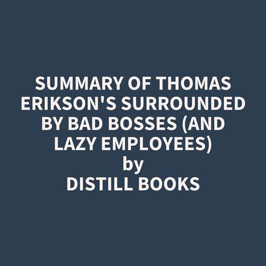 Summary of Thomas Erikson's Surrounded by Bad Bosses (And Lazy Employees)