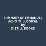 Summary of Emmanuel Acho 's Illogical