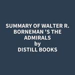 Summary of Walter R. Borneman 's The Admirals