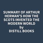 Summary of Arthur Herman's How the Scots Invented the Modern World