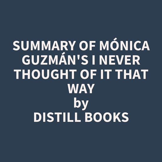 Summary of Mónica Guzmán's I Never Thought of It That Way