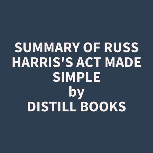 Summary of Russ Harris's ACT Made Simple
