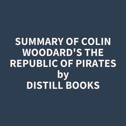Summary of Colin Woodard's The Republic Of Pirates
