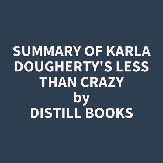 Summary of Karla Dougherty's Less than Crazy