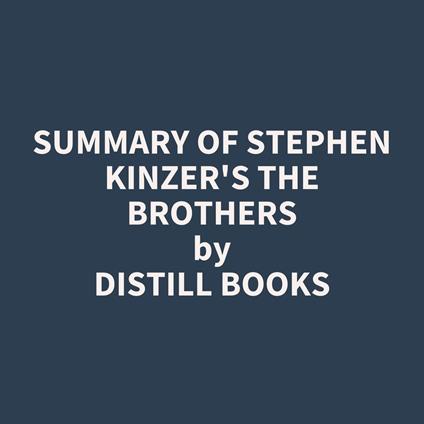 Summary of Stephen Kinzer's The Brothers