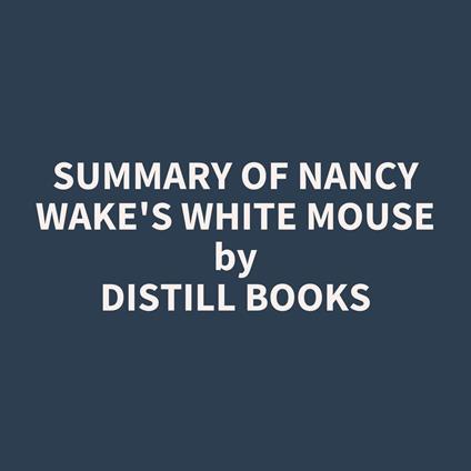 Summary of Nancy Wake's White Mouse
