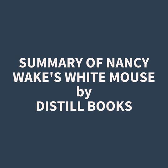 Summary of Nancy Wake's White Mouse