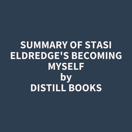 Summary of Stasi Eldredge's Becoming Myself