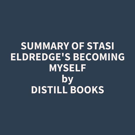 Summary of Stasi Eldredge's Becoming Myself