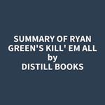 Summary of Ryan Green's Kill' em All