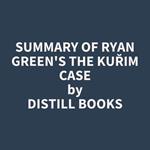 Summary of Ryan Green's The Kurim Case