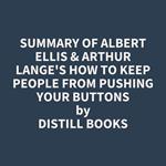 Summary of Albert Ellis & Arthur Lange's How to Keep People from Pushing Your Buttons