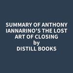 Summary of Anthony Iannarino's The Lost Art of Closing