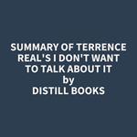 Summary of Terrence Real's I Don't Want to Talk About It