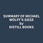 Summary of Michael Wolff's Siege