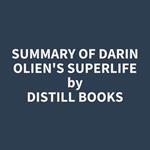 Summary of Darin Olien's SuperLife