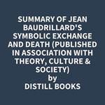 Summary of Jean Baudrillard's Symbolic Exchange and Death (Published in association with Theory, Culture & Society)