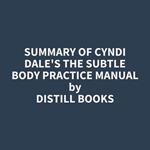Summary of Cyndi Dale's The Subtle Body Practice Manual
