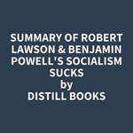 Summary of Robert Lawson & Benjamin Powell's Socialism Sucks