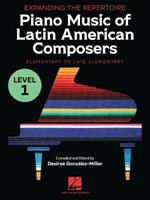 Expanding the Repertoire: Music of Latin American Composers - Book 1: Elementary to Upper Elementary Level Piano Solos