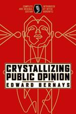 Crystallizing Public Opinion: Complete and Original Edition