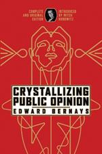 Crystallizing Public Opinion: Complete and Original Edition